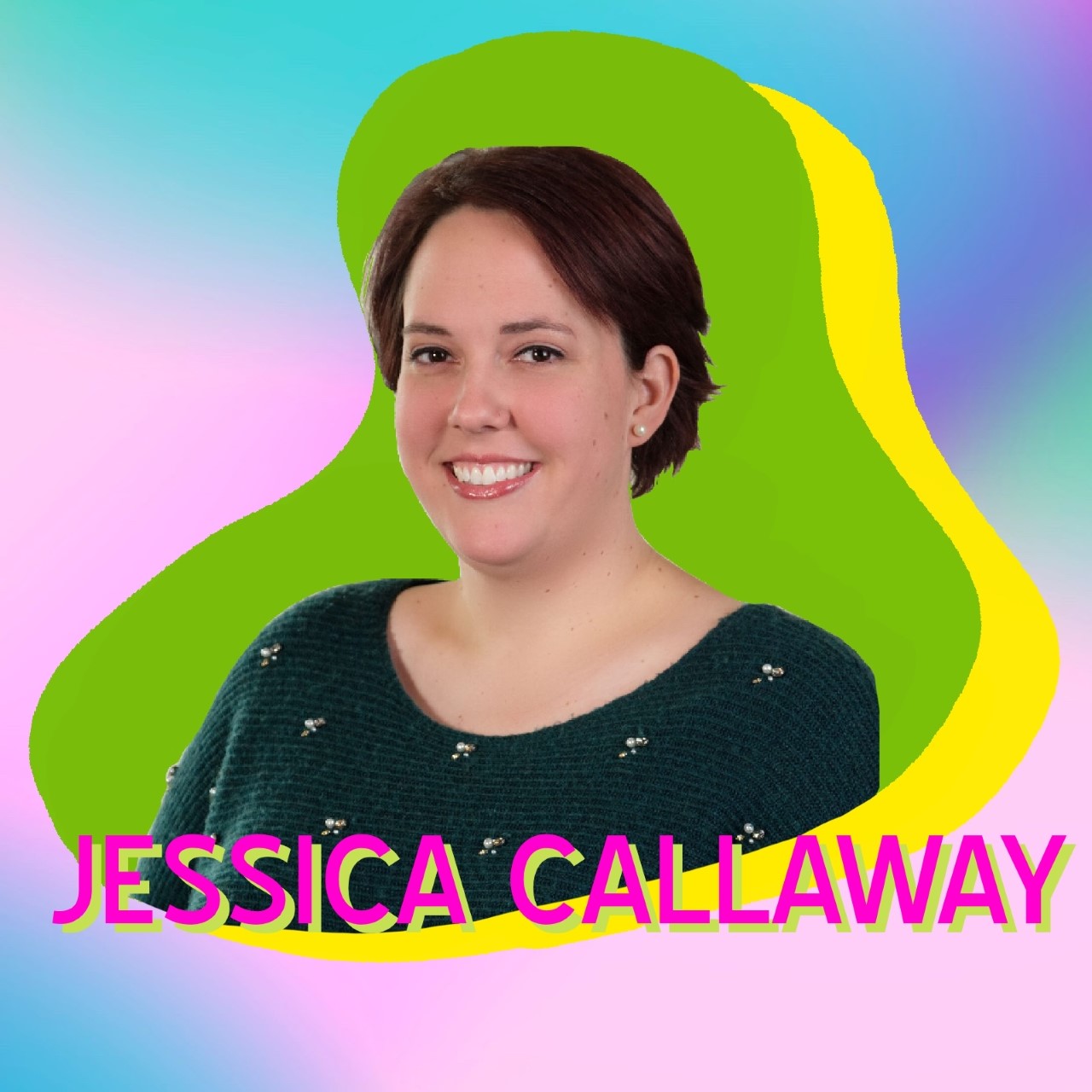 "Jessica Callaway" superimposed over her headshot